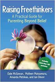 Raising Freethinkers: A Practical Guide for Parenting ...