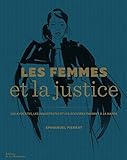 Les femmes et la justice : Les avocates, les magistrates et les accusées passent à la barre by 