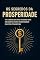 Livro Os Segredos da Prosperidade: 100 conselhos das pessoas mais influentes para transformar sua vida financeira