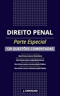 DIREITO PENAL - Parte Especial: 120 Questões Comentadas de Concursos Públicos