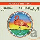 Ride Like the Wind: The Best of Christopher Cross