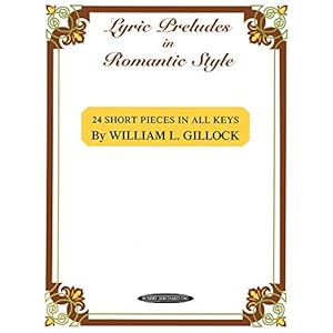 Lyric Preludes in Romantic Style: 24 Short Pieces in all Keys