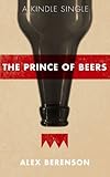 The Prince of Beers (Kindle Single)