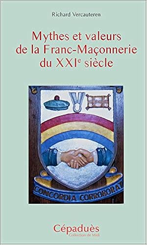 Amazon Fr Mythes Et Valeurs De La Franc Maconnerie Du Xxie Siecle Vercauteren Richard Gauthier Cecile Grison Thomas Livres