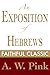 An Exposition of Hebrews (Arthur Pink Collection Book 21) by Arthur W. Pink