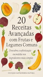 Livro 20 Receitas Avançadas com Frutas e Legumes Comuns