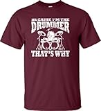 Adult Because I'm The Drummer That's Why T-Shirt