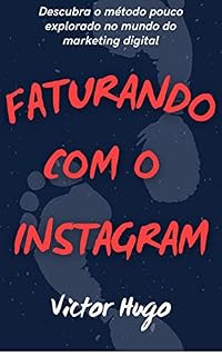 Livro Faturando com Instagram: Quer aprender a ganhar dinheiro utilizando o instagram?