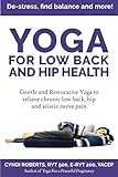 Yoga For Low Back and Hip Health: Gentle and Restorative Yoga to relieve chronic low back, hip and s by 