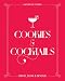 Cookies & Cocktails: Drink, Dunk & Devour (Spirited Pairings) by Katherine Cobbs