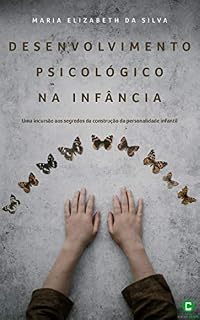 Livro Desenvolvimento psicológico na infância: Uma incursão aos segredos da construção da personalidade infantil