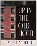 Hardcover By Joseph Mitchell - UP IN THE OLD HOTEL (1st Edition) (7.5.1992) Book
