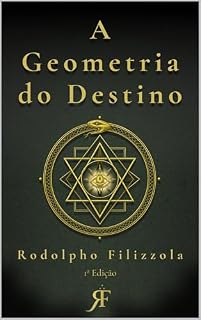 Livro A Geometria do Destino: Destino, Livre-Arbítrio e os Padrões Ocultos que Tecem Cada Escolha da Sua Vida