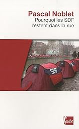 Pourquoi les SDF restent dans la rue