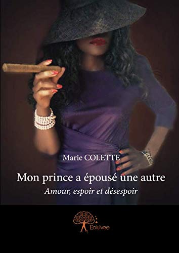 Mon prince a épousé une autre (French Edition)