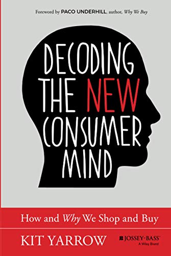 Decoding the New Consumer Mind: How and Why We Shop and Buy cover