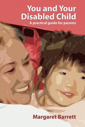 Download You and Your Disabled Child: A Practical Guide for Parents Download You and Your Disabled Child: A Practical Guide for Parents