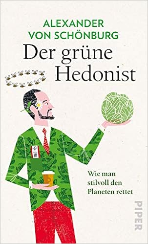 Der Grune Hedonist Wie Man Stilvoll Den Planeten Rettet Amazon De Von Schonburg Alexander Bucher