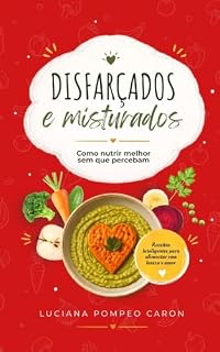 Livro Disfarçados e Misturados: Como Nutrir Melhor Sem Que Percebam