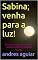 Livro Sabina; venha para a luz!: Emocionante narrativa e testemunho de Sabina Aguiar.