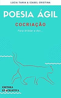 Livro Poesia Ágil - Cocriação: Para driblar a dor... (Oratória para todos! Livro 1)