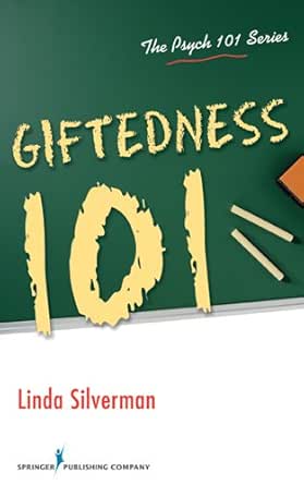 Amazon Com Giftedness 101 Psych 101 Ebook Silverman Phd Linda Books Amazon Com Giftedness 101 Psych 101 Ebook Silverman Phd Linda Books