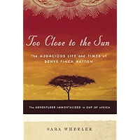 Too Close to the Sun: The Audacious Life and Times of Denys Finch Hatton book cover