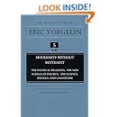 Modernity Without Restraint: The Political Religions, The New Science of Politics, and Science, Politics, and Gnosticism (Collected Works of Eric Voegelin, Volume 5)