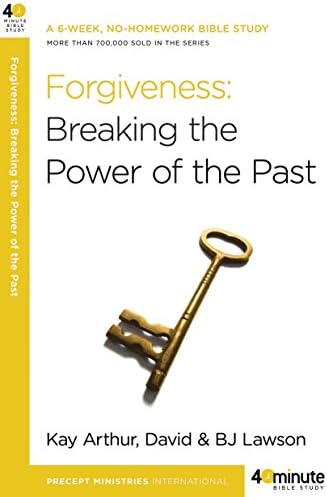 Forgiveness: Breaking the Power of the Past (40-Minute Bible Studies)