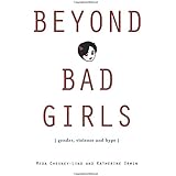 Beyond Bad Girls: Gender, Violence and Hype
