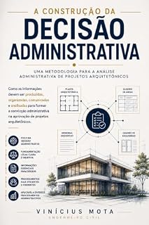 Livro A Construção da Decisão Administrativa: Uma metodologia para aprovação e análise de Projetos Arquitetônicos