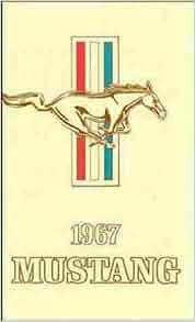 1967 Mustang Owners Manual: FORD MOTORS MUSTANG: Amazon.com: Books