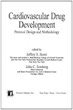Cardiovascular Drug Development : Protocol Design and Methodology, Borer, J. S. and Somberg, John C., 0824719271
