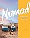 Nomad: Designing a Home for Escape and Adventure by Emma Reddington, Sian Richards