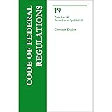 CFR Title 19 Parts 0-140 Customs Duties
