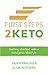 First Steps 2 Keto: Getting Started with a Ketogenic Lifestyle by Ian R Prather, Jim Withers