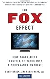 The Fox Effect: How Roger Ailes Turned a Network into a Propaganda Machine