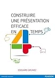 CONSTRUIRE UNE PRESENTATION EFFICACE EN QUATRE TEMPS (French Edition) by 