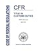 CFR 19 Customs Duties - Code of Federal Regulations Vol 1 to 3 (Loose Leaf) / 3 BOOK SET Parts 0 to End - April 2018