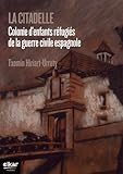 Image de La citadelle : Colonie d'enfants réfugiés de la guerre civile espagnole (1937-1939)