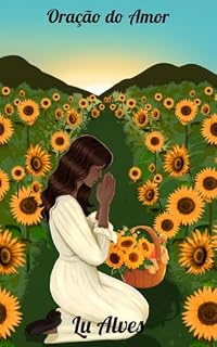 Oração do Amor (Caminhos da Fé Livro 1)