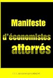 Manifeste d'Ã©conomistes atterrÃ©s : Crise et dettes en Europe (French Edition) by 
