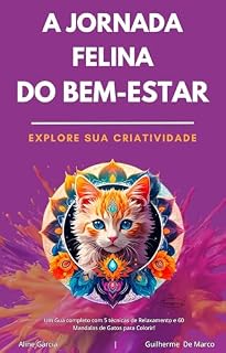 Livro A Jornada Felina do Bem-Estar: Um Guia Completo com 5 técnicas de Relaxamento e 60 Mandalas de Gatos para Colorir!