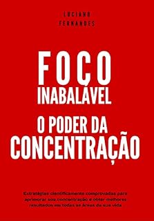 Livro Foco Inabalável: O poder da concentração