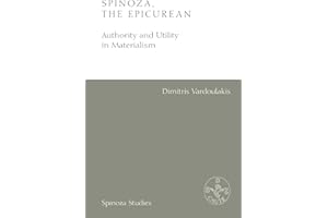 Spinoza, the Epicurean: Authority and Utility in Materialism (Spinoza Studies)