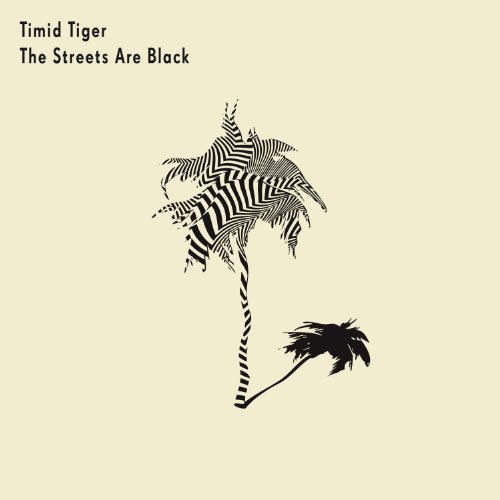 Timid Tiger - The Streets Are Black - Zortam Music
