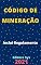Livro Código de Mineração: Atualizado - 2021