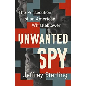 Unwanted Spy: The Persecution of an American Whistleblower