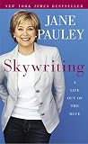 Skywriting: A Life Out of the Blue by Jane Pauley
