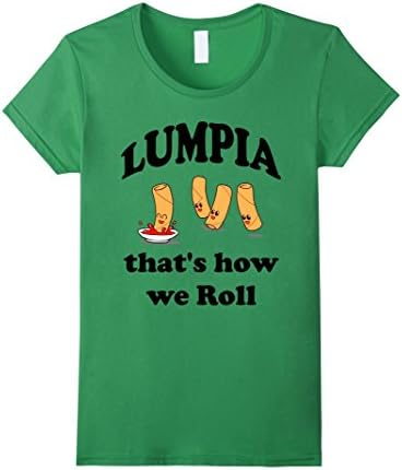 Women's Lumpia T Shirt That's how we Roll Funny Filipino Pinoy Humor Small Grass